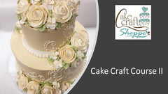 Cake Craft Course 2 - Tuesday June 18th and 25th - 5:30pm to 8:00pm