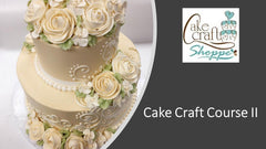 Cake Craft Course 2 - October 22nd & 29th -   6:30pm to 9:00pm