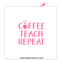 Coffee Teach Repeat Stencil