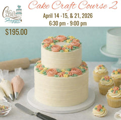 Cake Craft Course 2 class -April 14th, 15th and 21st  - 6:30 to 9:00pm