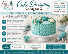 Cake Craft Course 2 class - October 28, 29 & November 5 - 6:00 to 8:30pm