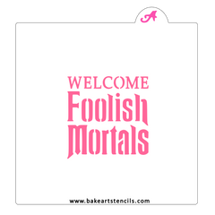 Welcome Foolish Mortals Stencil