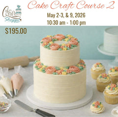 Cake Craft Course 2 class -Weekend class May 2nd, 3rd and 9th - 10:30 to 1:30pm